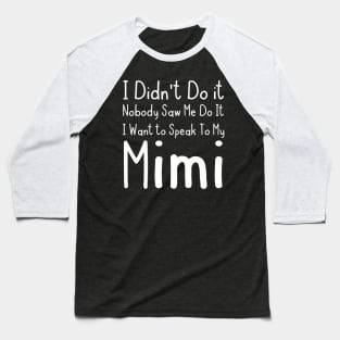 I Want To Speak To My Mimi Baseball T-Shirt